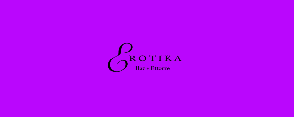 Erotika Ilaz + Ettorre